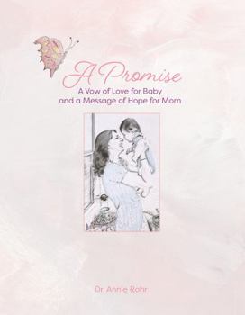 Hardcover A Promise: A Vow of Love for Baby and a Message of Hope for Mom Book