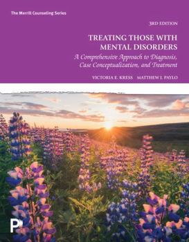 Treating Those with Mental Disorders: A Comprehensive Approach to Diagnosis, Case Conceptualization, and Treatment