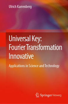 Hardcover Universal Key: Fourier Transformation Innovative: Applications in Science and Technology Book