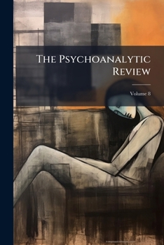 Paperback The Psychoanalytic Review; Volume 8 Book
