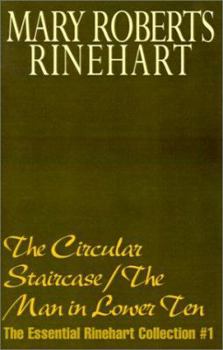 The Essential Rinehart Collection 01: The Circular Staircase/The Man in Lower Ten