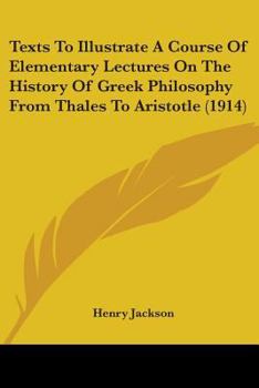 Paperback Texts To Illustrate A Course Of Elementary Lectures On The History Of Greek Philosophy From Thales To Aristotle (1914) Book