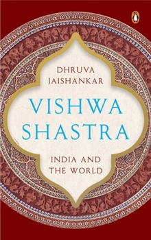 Hardcover Vishwa Shastra: India and the World Book