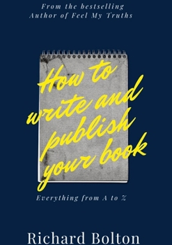Paperback How to Write and Publish Your Book: Everything from A to Z Book