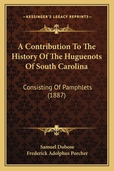 A Contribution to the History of the Huguenots of South Carolina