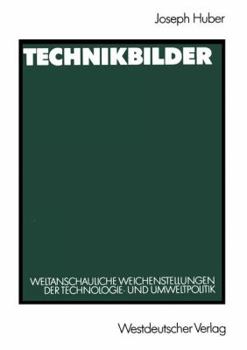 Paperback Technikbilder: Weltanschauliche Weichenstellungen Der Technologie- Und Umweltpolitik [German] Book