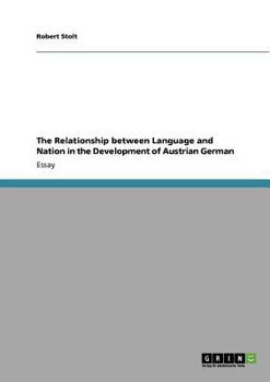 Paperback The Relationship between Language and Nation in the Development of Austrian German Book