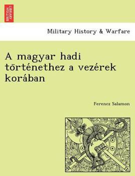 Paperback A Magyar Hadi to Rte Nethez a Veze Rek Kora Ban [Hungarian] Book