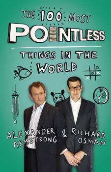 Paperback The 100 Most Pointless Things in the World: A pointless book written by the presenters of the hit BBC 1 TV show (Pointless Books) [Paperback] Alexander Armstrong;Richard Osman Book