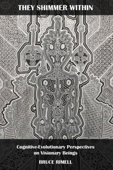 Paperback They Shimmer Within: Cognitive-Evolutionary Perspectives on Visionary Beings Book