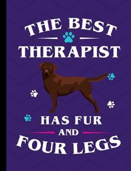 Paperback The Best Therapist Has Fur And Four Legs: Chocolate Labrador Dog School Notebook 100 Pages Wide Ruled Paper Book