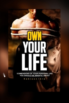 Paperback Own Your Life: 5 dimensions of your personal life you should be mindful about Book