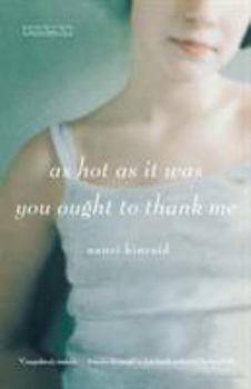 Paperback As Hot as It Was You Ought to Thank Me Book