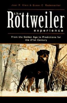 Hardcover The Rottweiler Experience: From the Golden Age to Predictions for the 21st Century Book