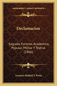 Paperback Declamacion: Sagrada, Forense, Academica, Popular, Militar Y Teatral (1866) [Spanish] Book