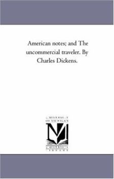 Paperback American Notes; and the Uncommercial Traveler. by Charles Dickens. Book