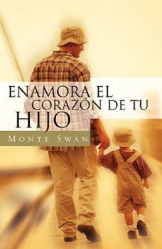 Paperback Enamore El Corazon De Su Hijo/how to Make Your Child Love You (Spanish Edition) [Spanish] Book