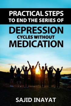 Paperback Practical steps to End the Series of Depression Cycles without medication Book