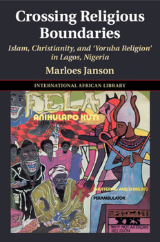 Crossing Religious Boundaries: Islam, Christianity, and 'Yoruba Religion' in Lagos, Nigeria