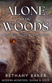 Alone in the Woods: Beloved by the Bear Shifter (Modern Monsters: Sugar and Spice)