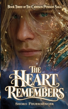Paperback The Heart Remembers (The Crimson Pendant Saga) Book