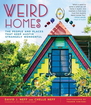 Paperback Weird Homes: The People and Places That Keep Austin Strangely Wonderful Book