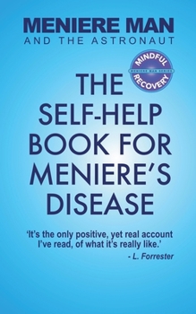 Paperback Meniere Man And The Astronaut: The Self-Help Book For Meniere's Disease Book