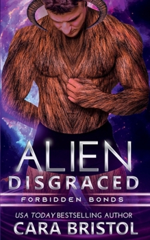 Alien Disgraced (Forbidden Bonds) - Book #4 of the Forbidden Bonds