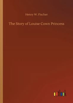 The Story of Louise Cown Princess