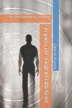 Paperback Shaping The Digital Battlefield: Cyber Threat Intelligence Playbook Book