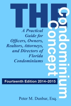 Paperback The Condominium Concept: A Practical Guide for Officers, Owners, Realtors, Attorneys, and Directors of Florida Condominiums, Fourteenth Edition Book