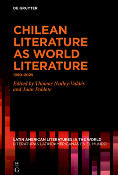 Chilean Literature as World Literature: 1990-2025 (Latin American Literatures In The World / Literaturas Latino)