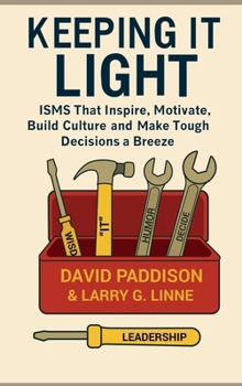 Hardcover Keeping It Light: ISMS That Inspire, Motivate, Build Culture, and Make Tough Decisions a Breeze Book