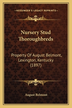 Nursery Stud Thoroughbreds: Property of August Belmont, Lexington, Kentucky