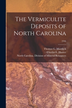 Paperback The Vermiculite Deposits of North Carolina; 1946 Book