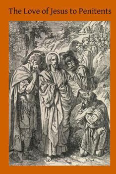 Paperback The Love of Jesus to Penitents Book