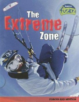 Paperback The Extreme Zone: Forces and Motion Book