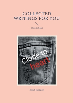 Paperback Collected writings for you: Close to heart Book