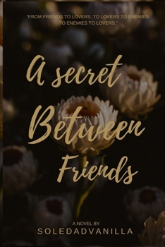 A Secret Between Friends (My Little Secret)