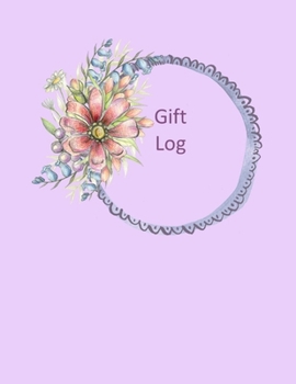 Gift Log: Floral Sketch: Gift Log Record Notebook, Gift Tracker,  Multiple Purpose Gift Recorder For Recording Gifts Received - Baby Shower, Bridal Shower, Wedding, Birthday and Christmas