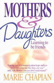 Paperback Mothers and Daughters: Learning How to Be Friends Instead of Opponents Book