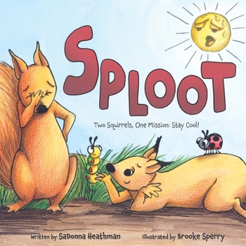 Paperback Sploot: Two Squirrels, One Mission: Stay Cool! Book