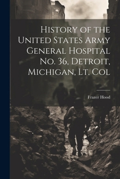 History of the United States Army General Hospital no. 36, Detroit, Michigan, Lt. Col