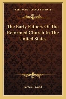 Paperback The Early Fathers Of The Reformed Church In The United States Book