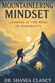 Paperback Mountaineering Mindset: Leading at the Peak of Possibility Book