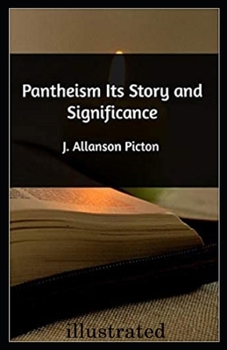 Pantheism Its Story and Significance illustrated