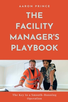 Paperback The Facility Manager's Playbook: The Key to a Smooth-Running Operation Book