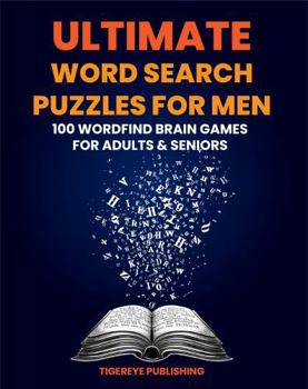 Ultimate Word Search Puzzles For Men: 100 Word Find Brain Games for Adults and Seniors