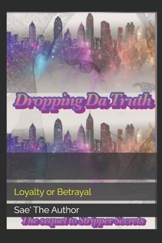Droppin Da Truth: Loyalty or Betrayal (Loyalty or Betrayal By: Sae')
