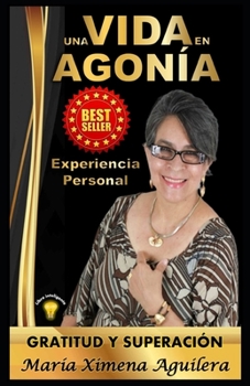 Paperback Una Vida en Agonia Experiencia Personal: Gratitud y Superacion [Spanish] Book